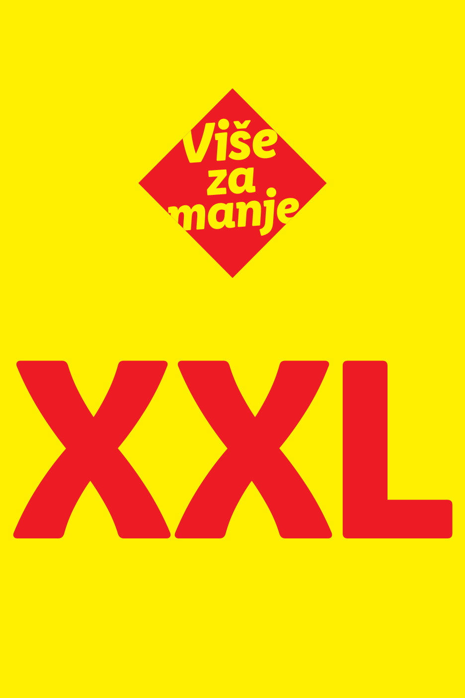 Žuti znak sa crvenim rombom na kojem piše „Više za manje“ i velikim crvenim slovima „XXL“.