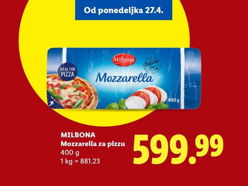 Pakovanje mocarele za picu od 400g, sa cenom od 599.99, dostupno od ponedeljka 27.4.