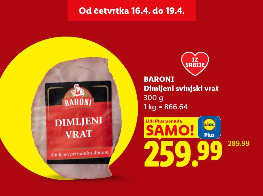 Dimljeni svinjski vrat u pakovanju, sa istaknutom cenom od 259.99 dinara, dostupan od 16. do 19. aprila.