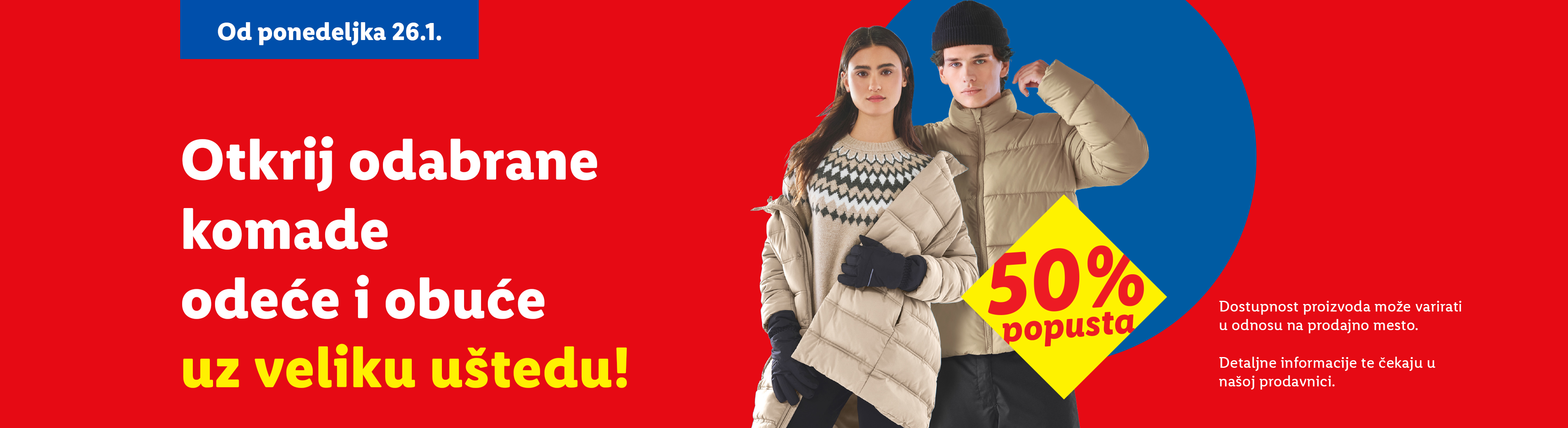 Od ponedeljka 26.1. Otkrij odabrane komade odeće i obuće uz veliku uštedu! 50% popusta.